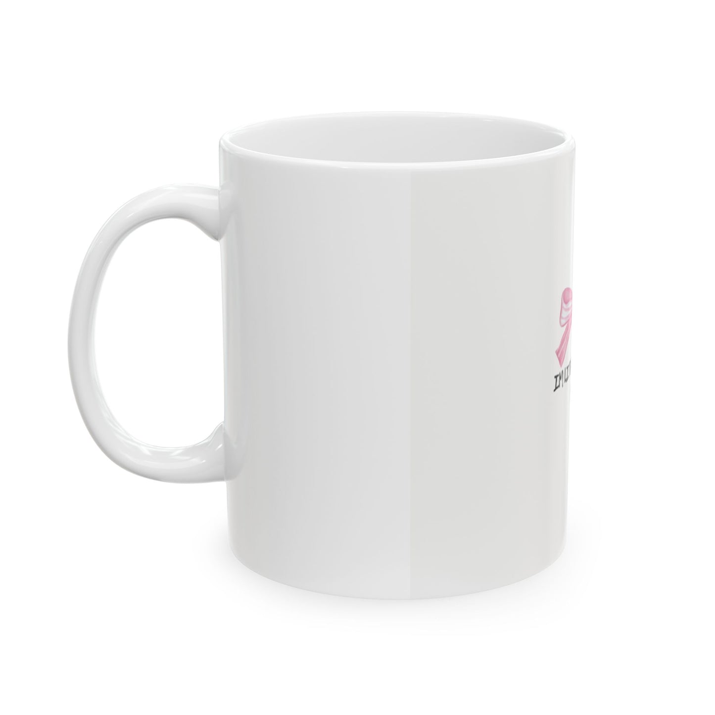 "Im Literally Just a Girl" Ceramic Mug, (11oz, 15oz)