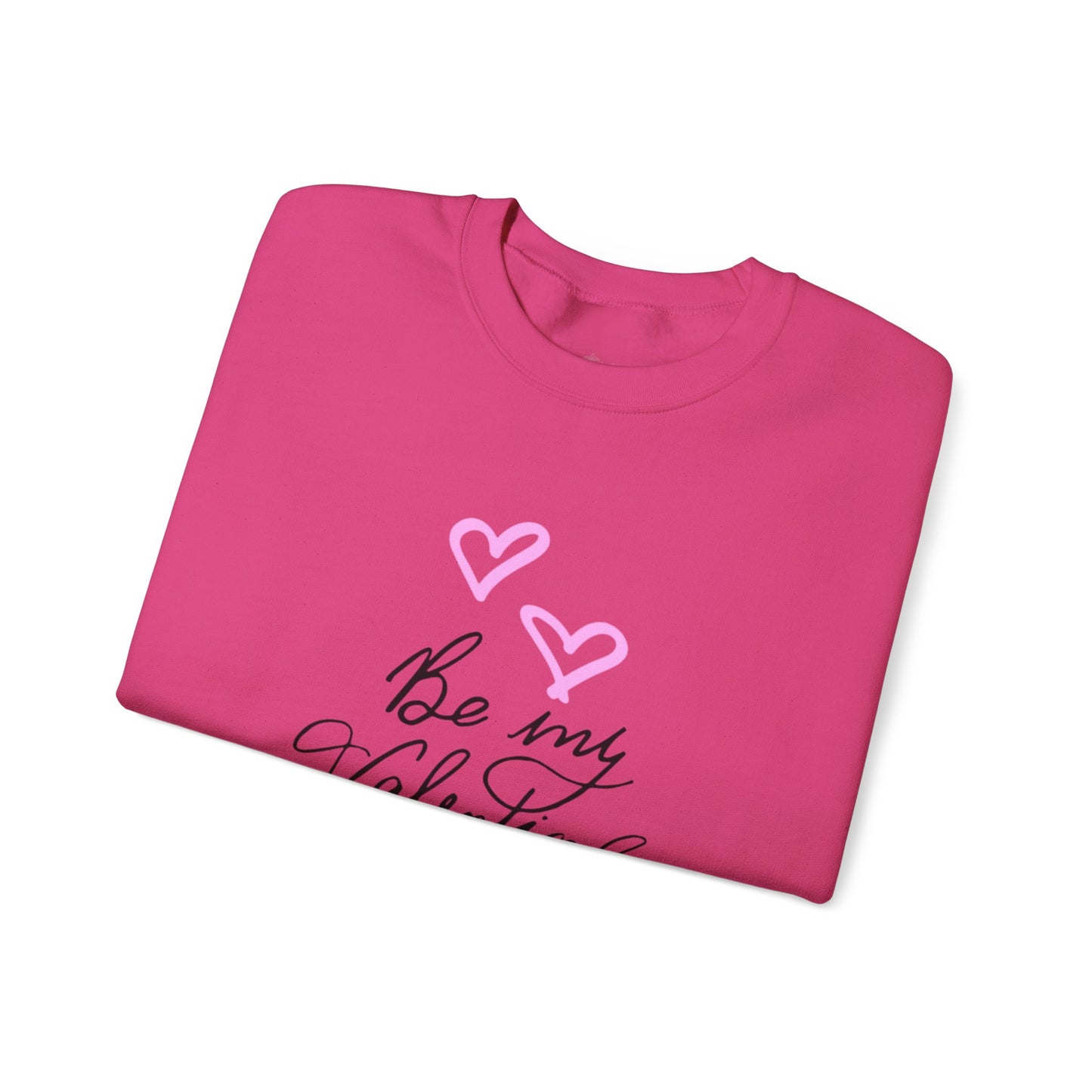 "Be My Valentine" Unisex Sweatshirt